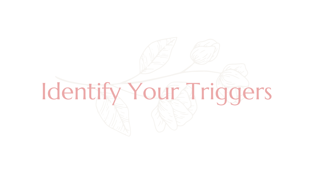 Identify Your Triggers